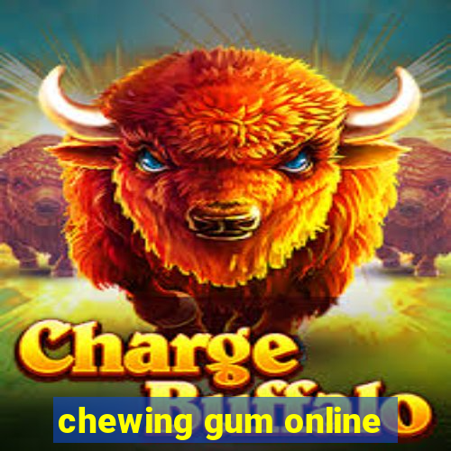 chewing gum online